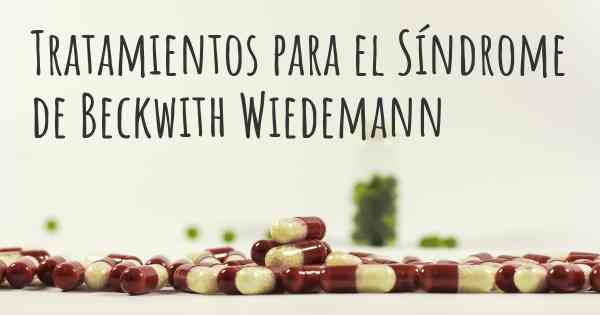 Tratamientos para el Síndrome de Beckwith Wiedemann