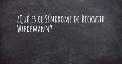 ¿Qué es el Síndrome de Beckwith Wiedemann?