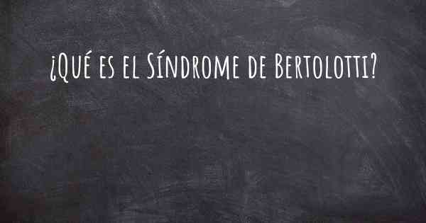 ¿Qué es el Síndrome de Bertolotti?