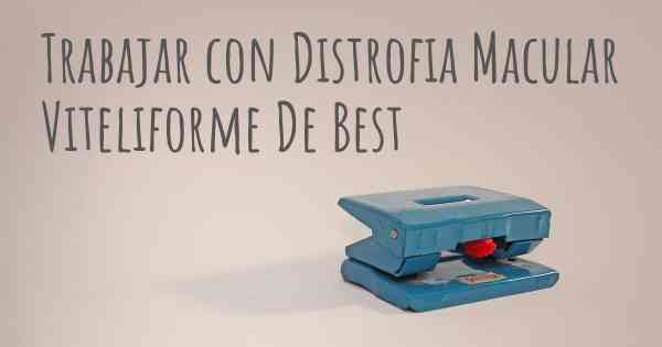 Trabajar con Distrofia Macular Viteliforme De Best