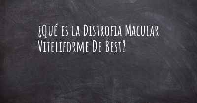 ¿Qué es la Distrofia Macular Viteliforme De Best?