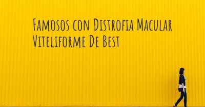 Famosos con Distrofia Macular Viteliforme De Best