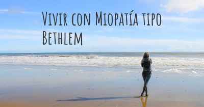 Vivir con Miopatía tipo Bethlem