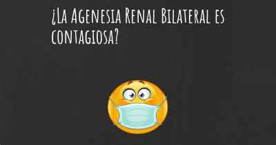 ¿La Agenesia Renal Bilateral es contagiosa?