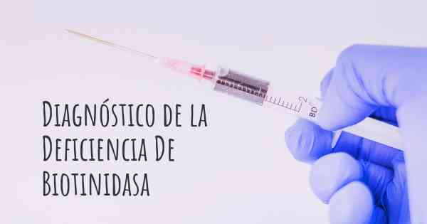 Diagnóstico de la Deficiencia De Biotinidasa