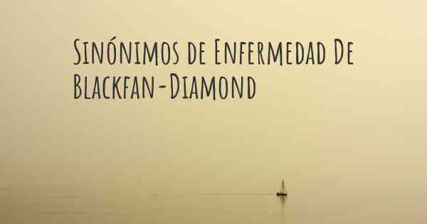 Sinónimos de Enfermedad De Blackfan-Diamond