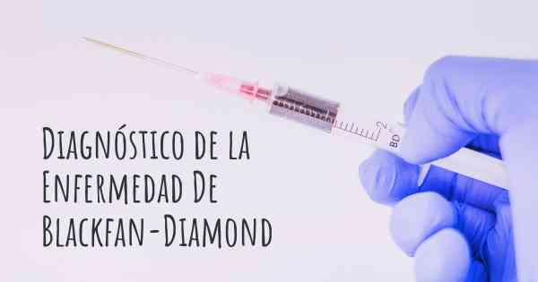Diagnóstico de la Enfermedad De Blackfan-Diamond
