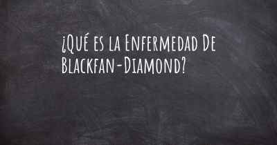¿Qué es la Enfermedad De Blackfan-Diamond?