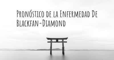 Pronóstico de la Enfermedad De Blackfan-Diamond