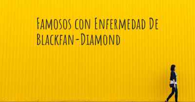 Famosos con Enfermedad De Blackfan-Diamond
