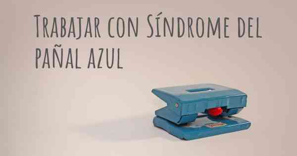 Trabajar con Síndrome del pañal azul