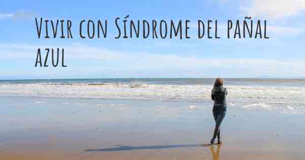 Vivir con Síndrome del pañal azul