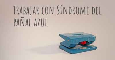 Trabajar con Síndrome del pañal azul