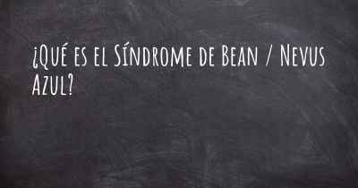 ¿Qué es el Síndrome de Bean / Nevus Azul?