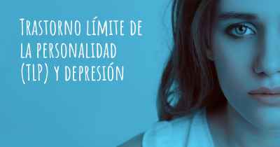 Trastorno límite de la personalidad (TLP) y depresión