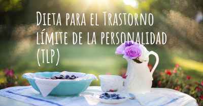 Dieta para el Trastorno límite de la personalidad (TLP)