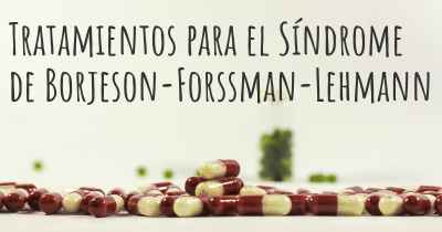 Tratamientos para el Síndrome de Borjeson-Forssman-Lehmann