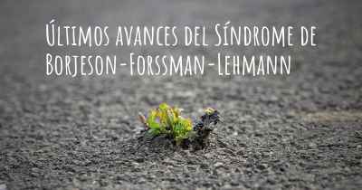 Últimos avances del Síndrome de Borjeson-Forssman-Lehmann