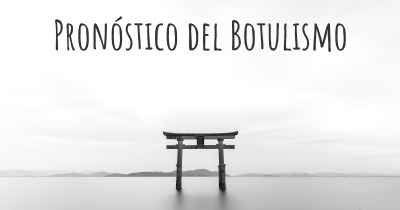 Pronóstico del Botulismo