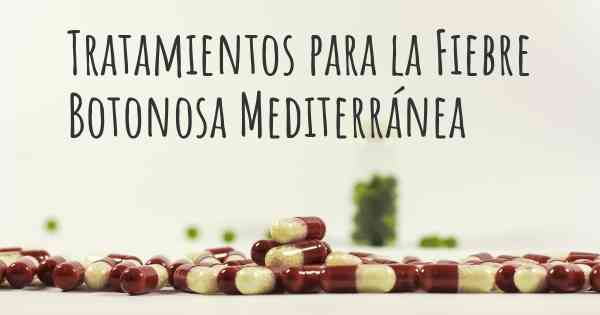 Tratamientos para la Fiebre Botonosa Mediterránea