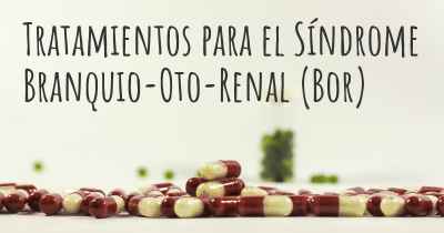 Tratamientos para el Síndrome Branquio-Oto-Renal (Bor)