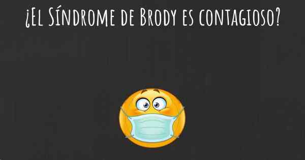 ¿El Síndrome de Brody es contagioso?