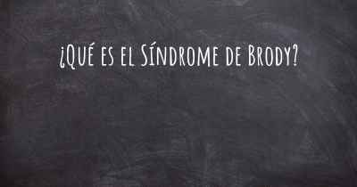 ¿Qué es el Síndrome de Brody?