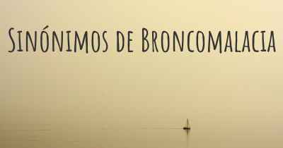 Sinónimos de Broncomalacia