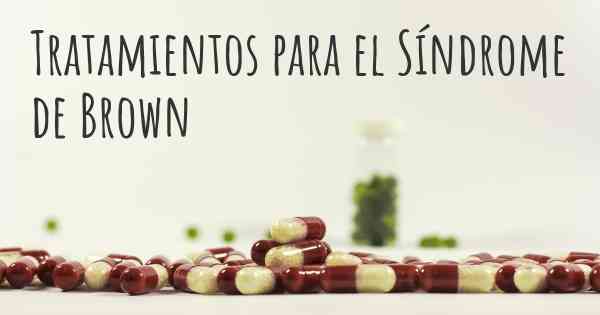 Tratamientos para el Síndrome de Brown