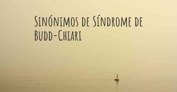 Sinónimos de Síndrome de Budd-Chiari
