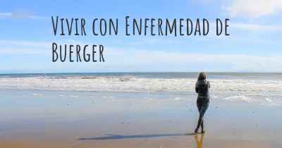 Vivir con Enfermedad de Buerger