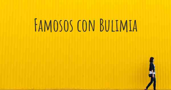 Famosos con Bulimia