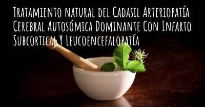 Tratamiento natural del Cadasil Arteriopatía Cerebral Autosómica Dominante Con Infarto Subcortical Y Leucoencefalopatía