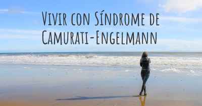 Vivir con Síndrome de Camurati-Engelmann