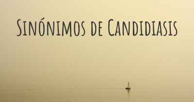 Sinónimos de Candidiasis