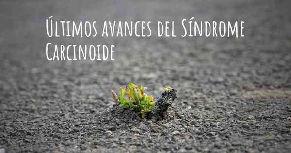 Últimos avances del Síndrome Carcinoide