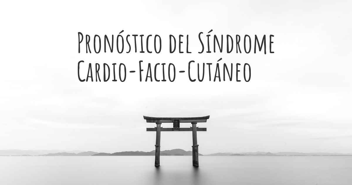 Pronóstico del Síndrome CardioFacioCutáneo