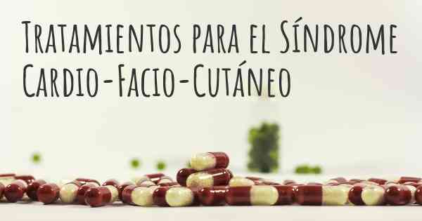 Tratamientos para el Síndrome Cardio-Facio-Cutáneo