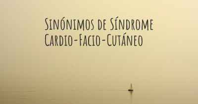 Sinónimos de Síndrome Cardio-Facio-Cutáneo