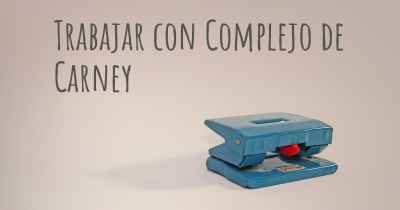 Trabajar con Complejo de Carney