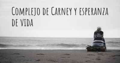 Complejo de Carney y esperanza de vida