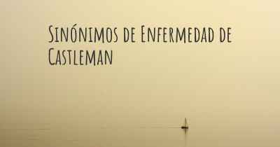 Sinónimos de Enfermedad de Castleman