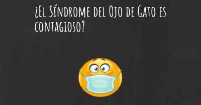 ¿El Síndrome del Ojo de Gato es contagioso?