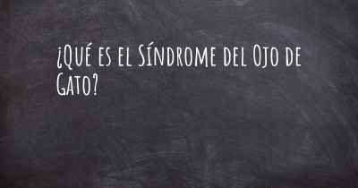 ¿Qué es el Síndrome del Ojo de Gato?