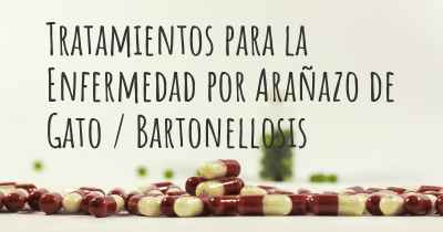 Tratamientos para la Enfermedad por Arañazo de Gato / Bartonellosis