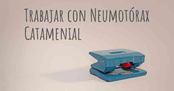 Trabajar con Neumotórax Catamenial