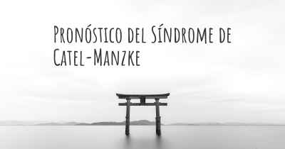 Pronóstico del Síndrome de Catel-Manzke