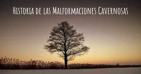 Historia de las Malformaciones Cavernosas