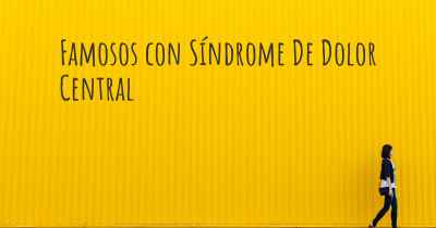 Famosos con Síndrome De Dolor Central