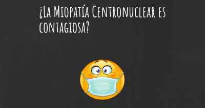 ¿La Miopatía Centronuclear es contagiosa?